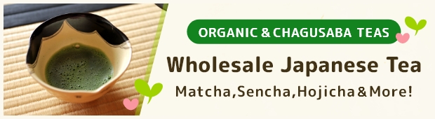 ORGANIC & CHAGUSABA TEAS Wholesale Japanese Tea